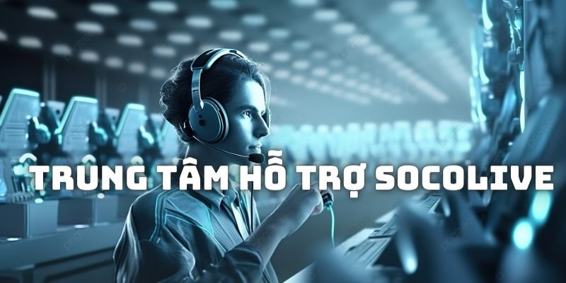 Trung tâm hỗ trợ Socolive